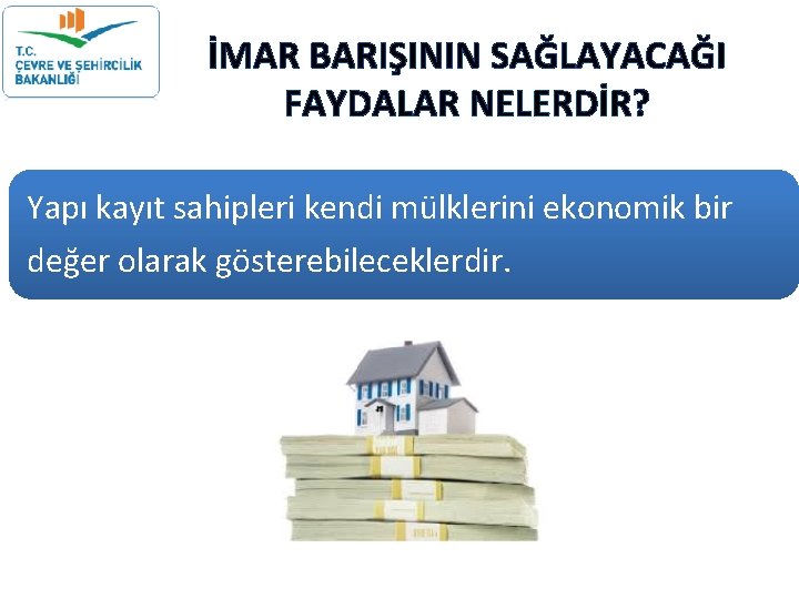 İMAR BARIŞININ SAĞLAYACAĞI FAYDALAR NELERDİR? Yapı kayıt sahipleri kendi mülklerini ekonomik bir değer olarak İMAR BARIŞININ SAĞLAYACAĞI FAYDALAR NELERDİR? Yapı kayıt sahipleri kendi mülklerini ekonomik bir değer olarak
