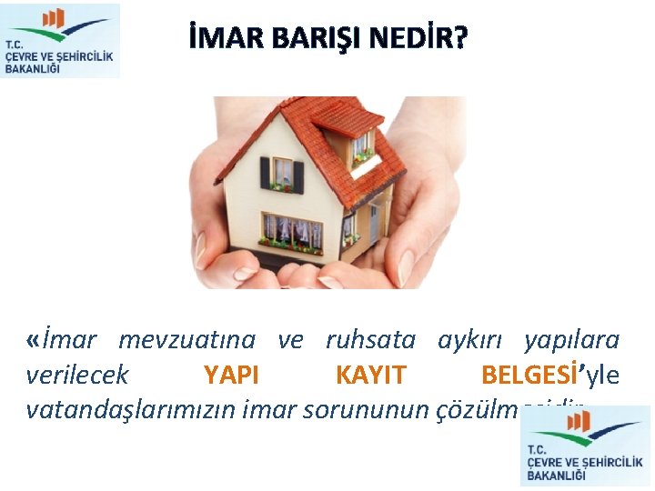 İMAR BARIŞI NEDİR? «İmar mevzuatına ve ruhsata aykırı yapılara verilecek YAPI KAYIT BELGESİ’yle vatandaşlarımızın İMAR BARIŞI NEDİR? «İmar mevzuatına ve ruhsata aykırı yapılara verilecek YAPI KAYIT BELGESİ’yle vatandaşlarımızın