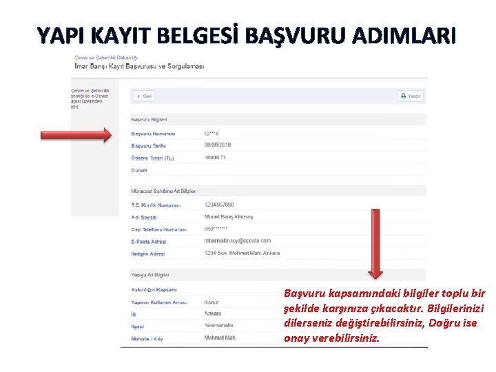 YAPI KAYIT BELGESİ BAŞVURU ADIMLARI Başvuru kapsamındaki bilgiler toplu bir şekilde karşınıza çıkacaktır. Bilgilerinizi YAPI KAYIT BELGESİ BAŞVURU ADIMLARI Başvuru kapsamındaki bilgiler toplu bir şekilde karşınıza çıkacaktır. Bilgilerinizi