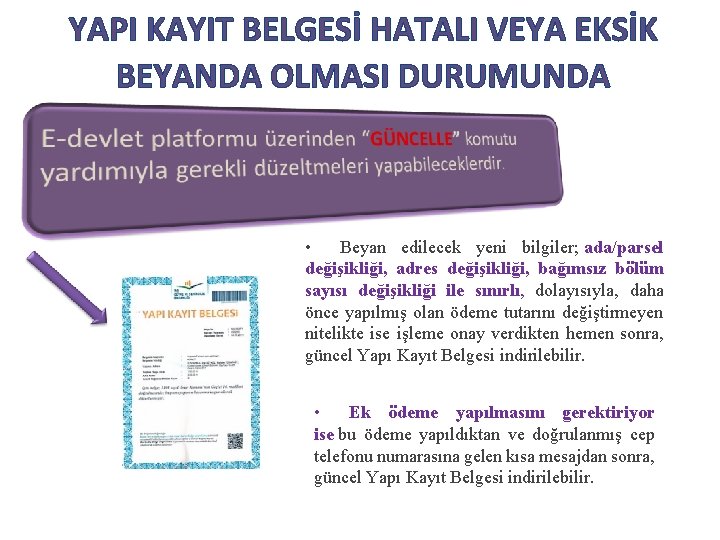 YAPI KAYIT BELGESİ HATALI VEYA EKSİK BEYANDA OLMASI DURUMUNDA • Beyan edilecek yeni bilgiler; YAPI KAYIT BELGESİ HATALI VEYA EKSİK BEYANDA OLMASI DURUMUNDA • Beyan edilecek yeni bilgiler;