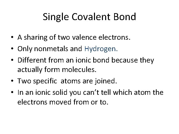 Single Covalent Bond • A sharing of two valence electrons. • Only nonmetals and