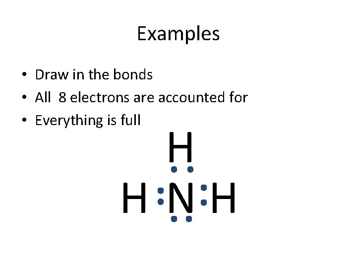 Examples • Draw in the bonds • All 8 electrons are accounted for •