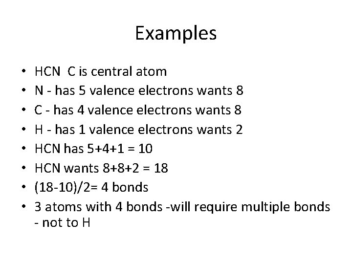 Examples • • HCN C is central atom N - has 5 valence electrons