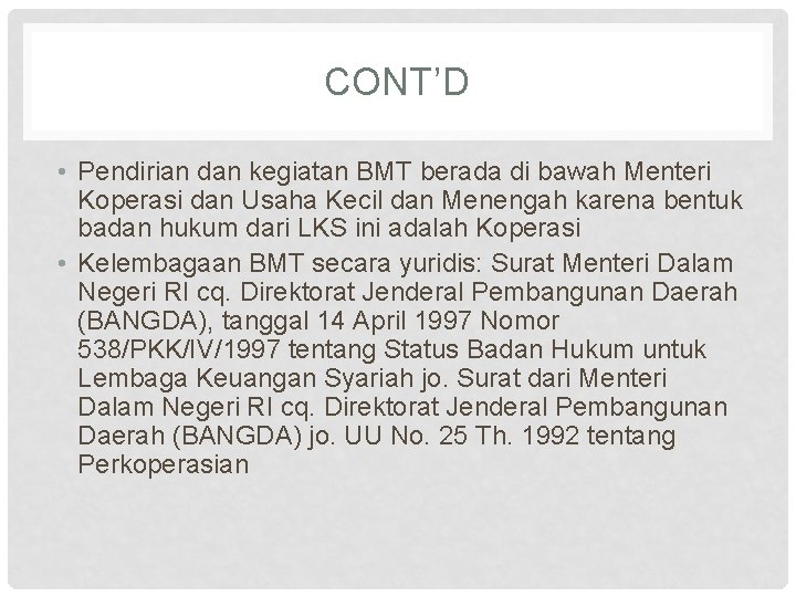 CONT’D • Pendirian dan kegiatan BMT berada di bawah Menteri Koperasi dan Usaha Kecil