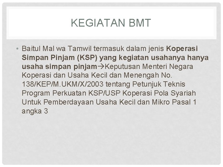 KEGIATAN BMT • Baitul Mal wa Tamwil termasuk dalam jenis Koperasi Simpan Pinjam (KSP)