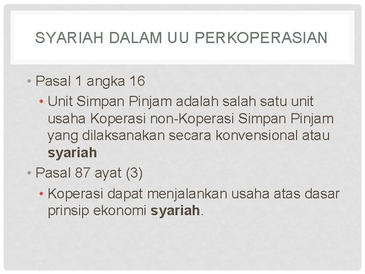 SYARIAH DALAM UU PERKOPERASIAN • Pasal 1 angka 16 • Unit Simpan Pinjam adalah