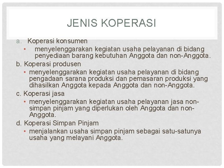 JENIS KOPERASI a. Koperasi konsumen • menyelenggarakan kegiatan usaha pelayanan di bidang penyediaan barang