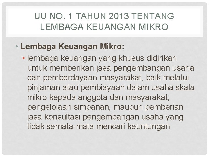 UU NO. 1 TAHUN 2013 TENTANG LEMBAGA KEUANGAN MIKRO • Lembaga Keuangan Mikro: •
