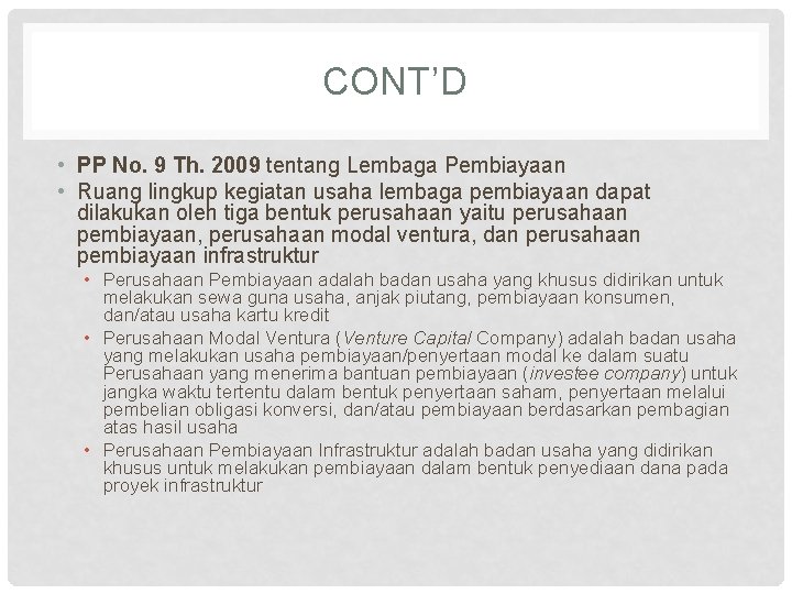 CONT’D • PP No. 9 Th. 2009 tentang Lembaga Pembiayaan • Ruang lingkup kegiatan