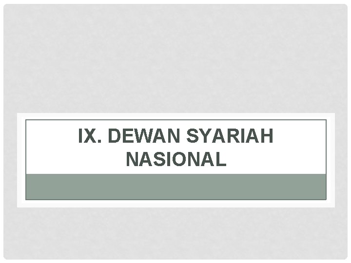 IX. DEWAN SYARIAH NASIONAL 