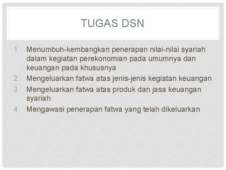 TUGAS DSN 1. Menumbuh-kembangkan penerapan nilai-nilai syariah dalam kegiatan perekonomian pada umumnya dan keuangan