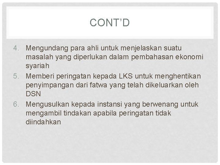 CONT’D 4. Mengundang para ahli untuk menjelaskan suatu masalah yang diperlukan dalam pembahasan ekonomi