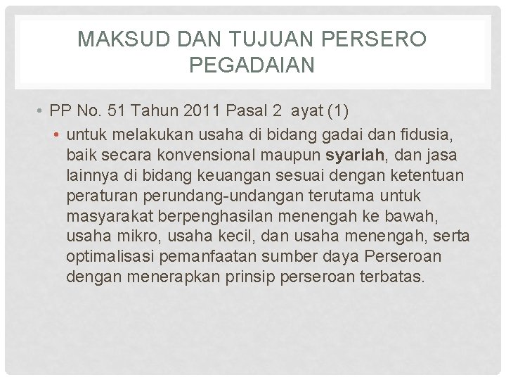 MAKSUD DAN TUJUAN PERSERO PEGADAIAN • PP No. 51 Tahun 2011 Pasal 2 ayat