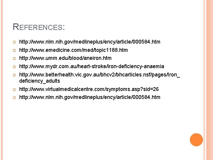 REFERENCES: http: //www. nlm. nih. gov/medlineplus/ency/article/000584. htm http: //www. emedicine. com/med/topic 1188. htm http: