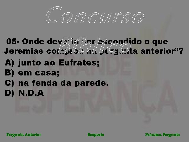 Concurso Bíblico 05 - Onde deveria ser escondido o que Jeremias comprou na pergunta