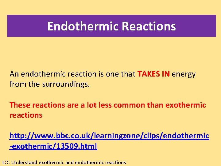 Endothermic Reactions An endothermic reaction is one that TAKES IN energy from the surroundings.