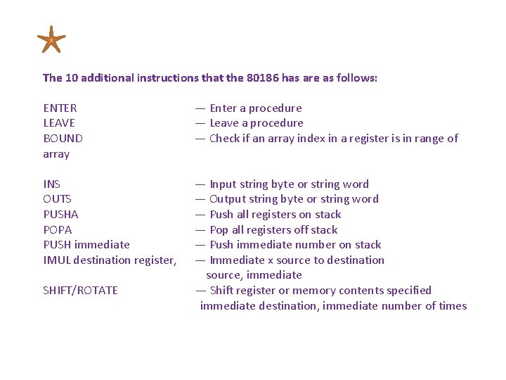 The 10 additional instructions that the 80186 has are as follows: ENTER LEAVE BOUND The 10 additional instructions that the 80186 has are as follows: ENTER LEAVE BOUND