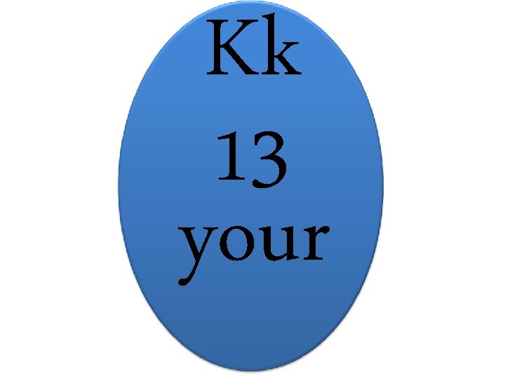 Kk 13 your 