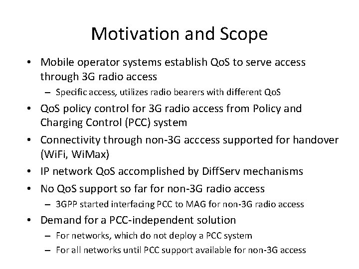 Motivation and Scope • Mobile operator systems establish Qo. S to serve access through