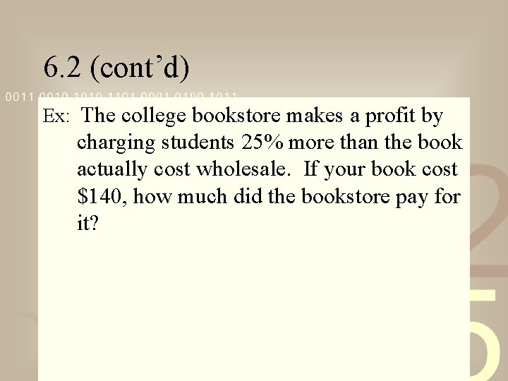 6. 2 (cont’d) Ex: The college bookstore makes a profit by charging students 25%