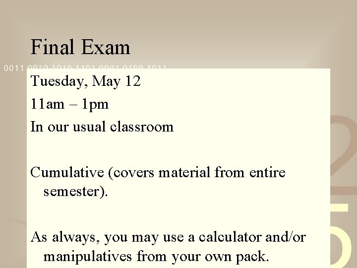 Final Exam Tuesday, May 12 11 am – 1 pm In our usual classroom