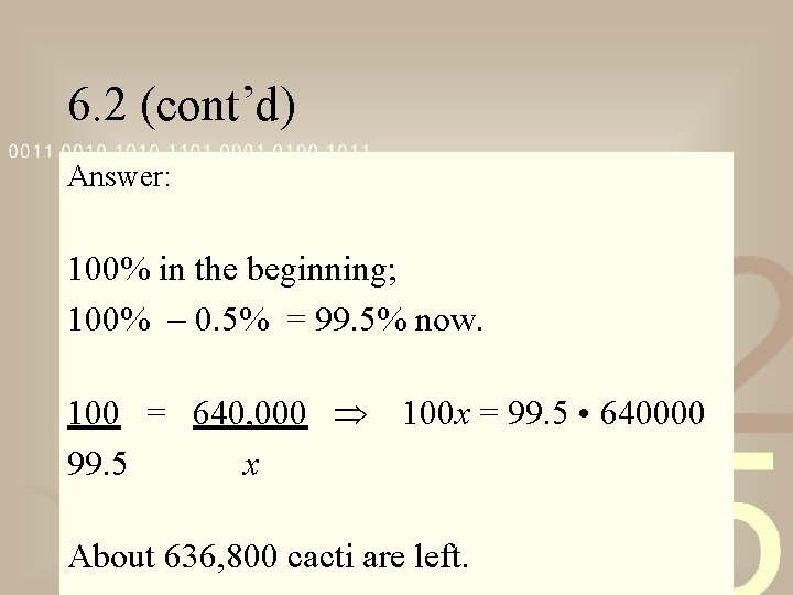 6. 2 (cont’d) Answer: 100% in the beginning; 100% 0. 5% = 99. 5%