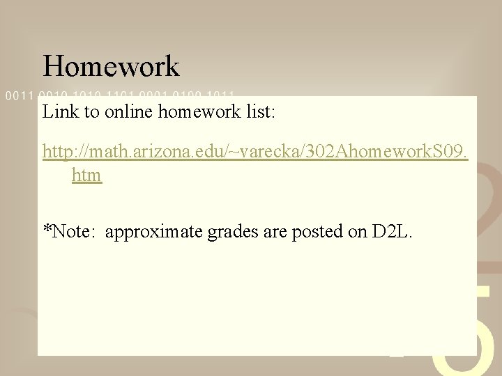 Homework Link to online homework list: http: //math. arizona. edu/~varecka/302 Ahomework. S 09. htm