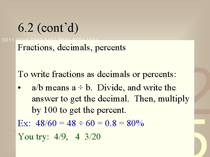 6. 2 (cont’d) Fractions, decimals, percents To write fractions as decimals or percents: •