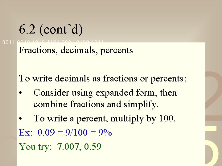 6. 2 (cont’d) Fractions, decimals, percents To write decimals as fractions or percents: •