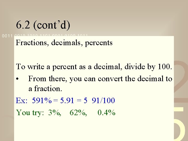 6. 2 (cont’d) Fractions, decimals, percents To write a percent as a decimal, divide