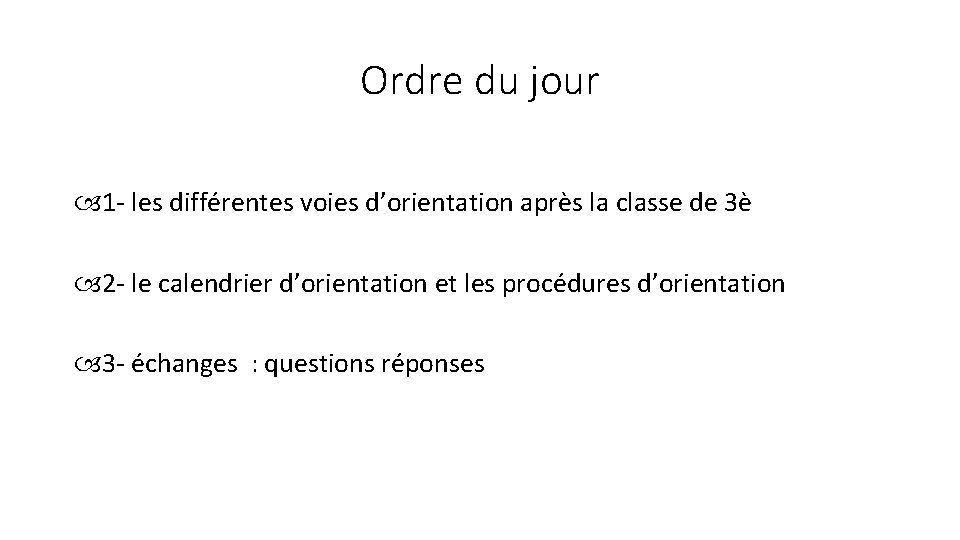 Ordre du jour 1 - les différentes voies d’orientation après la classe de 3è