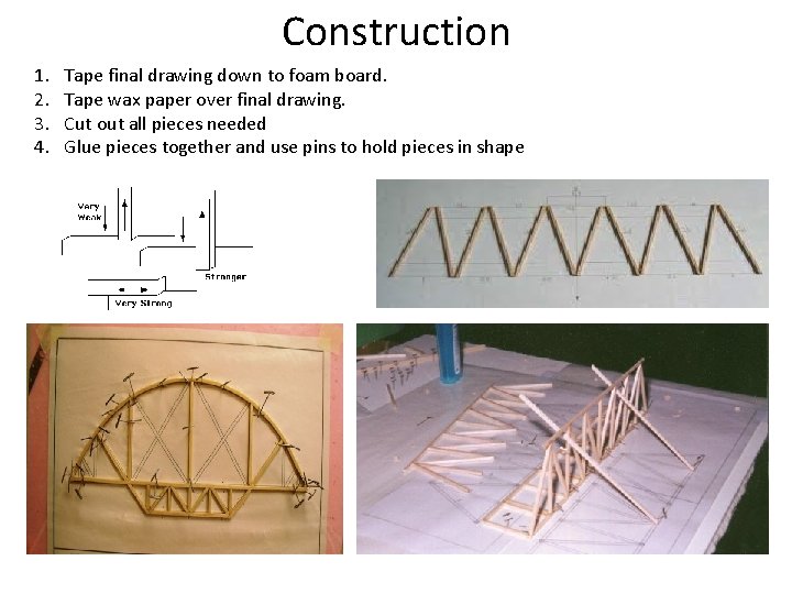 Construction 1. 2. 3. 4. Tape final drawing down to foam board. Tape wax