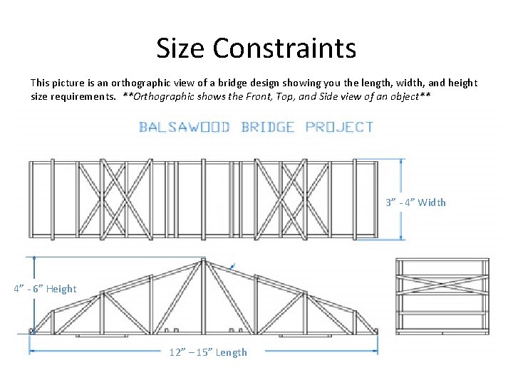 Size Constraints This picture is an orthographic view of a bridge design showing you