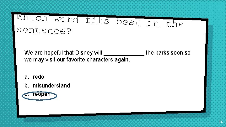 Which word fits be st in the sentence? We are hopeful that Disney will