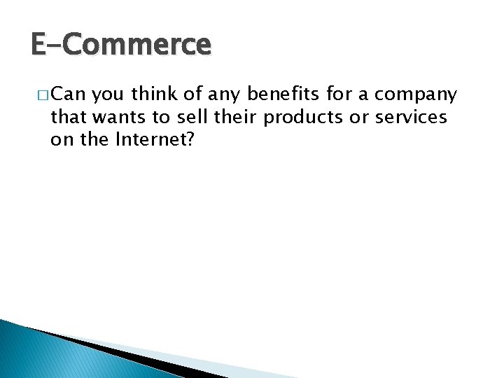E-Commerce � Can you think of any benefits for a company that wants to
