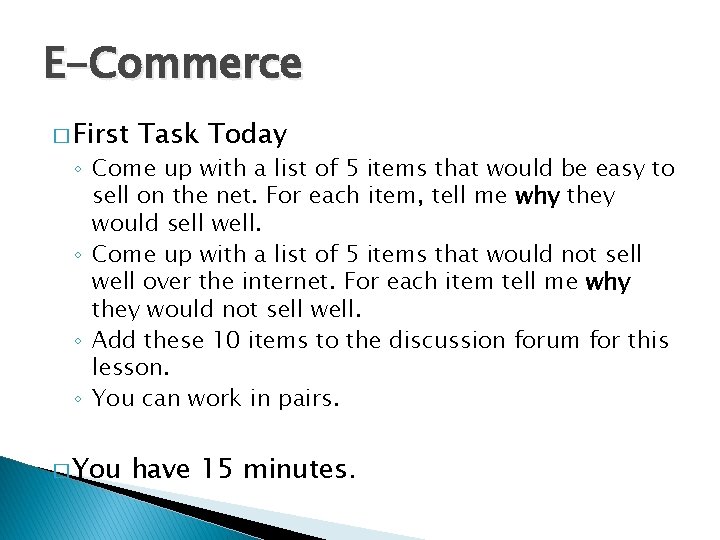 E-Commerce � First Task Today ◦ Come up with a list of 5 items