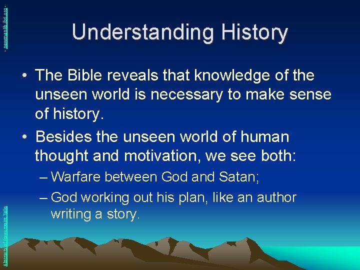 - newmanlib. ibri. org - Understanding History Abstracts of Powerpoint Talks • The Bible