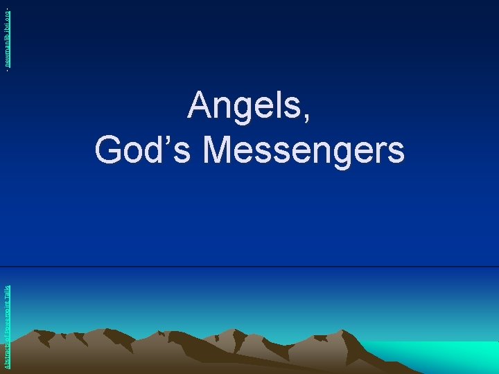 Abstracts of Powerpoint Talks Angels, God’s Messengers - newmanlib. ibri. org - 