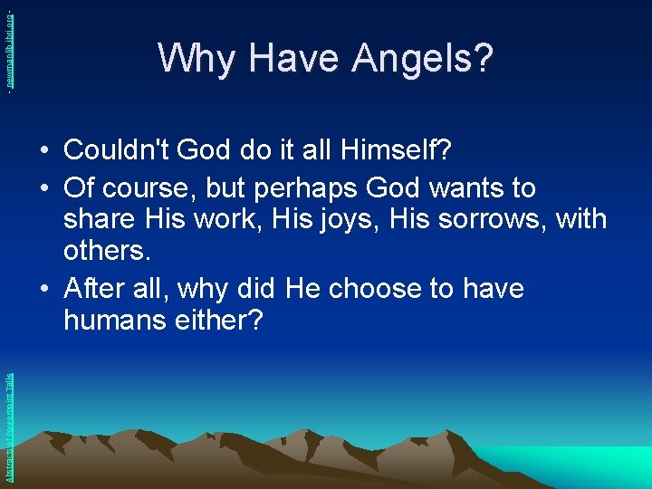 - newmanlib. ibri. org - Why Have Angels? Abstracts of Powerpoint Talks • Couldn't