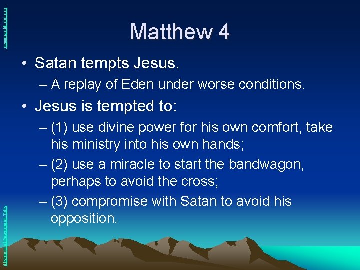 - newmanlib. ibri. org - Matthew 4 • Satan tempts Jesus. – A replay