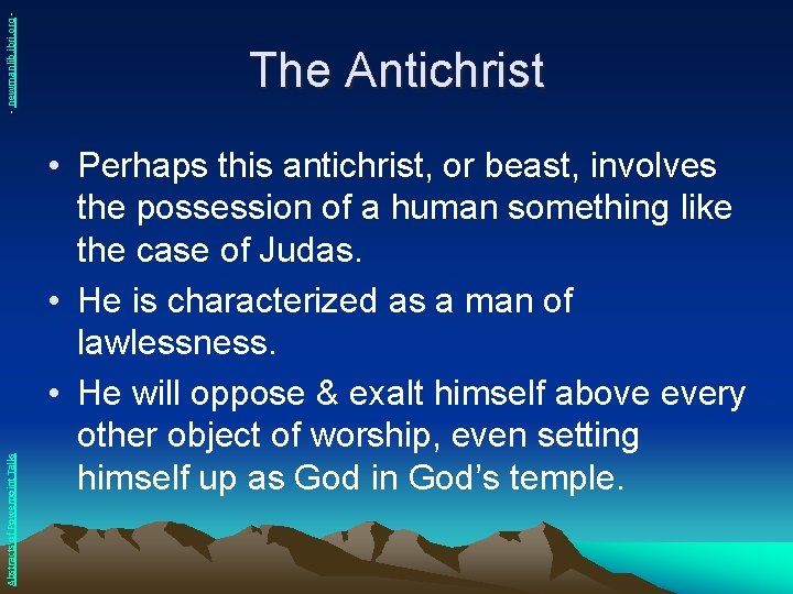 - newmanlib. ibri. org Abstracts of Powerpoint Talks The Antichrist • Perhaps this antichrist,