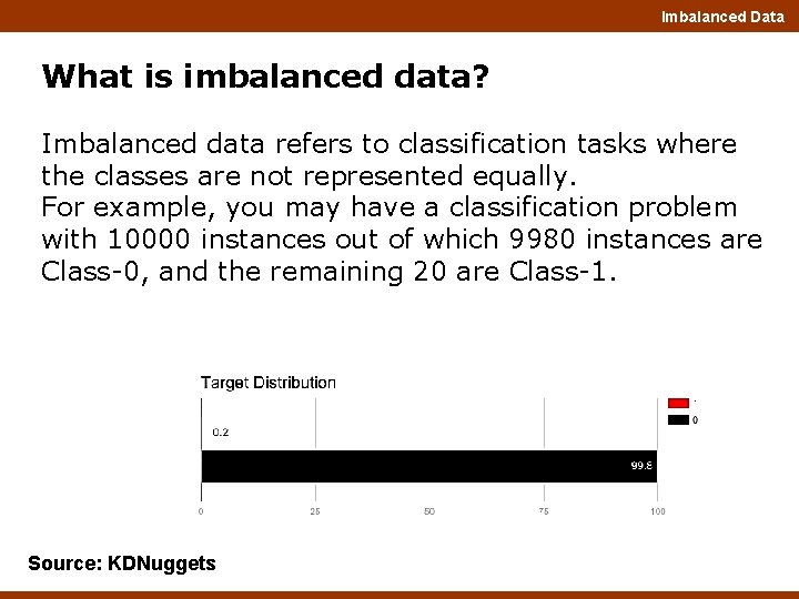 Imbalanced Data What is imbalanced data? Imbalanced data refers to classification tasks where the