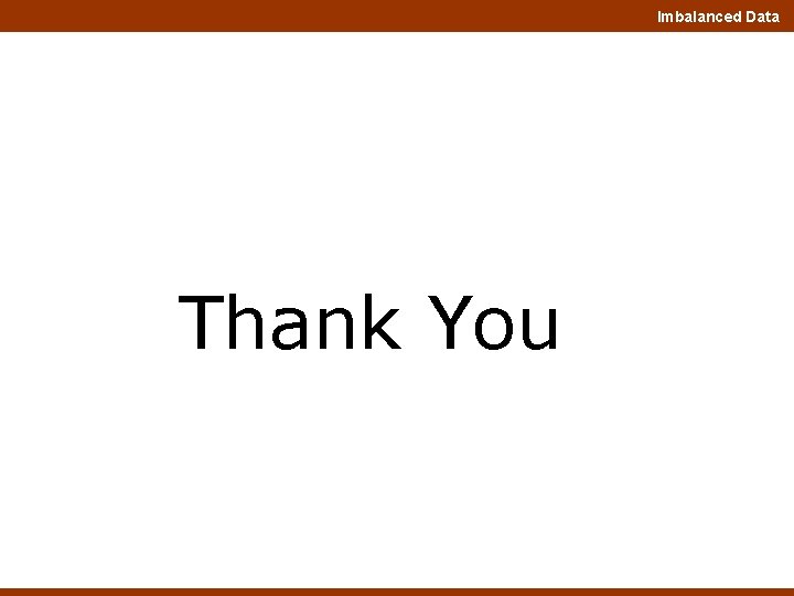 Imbalanced Data Thank You 