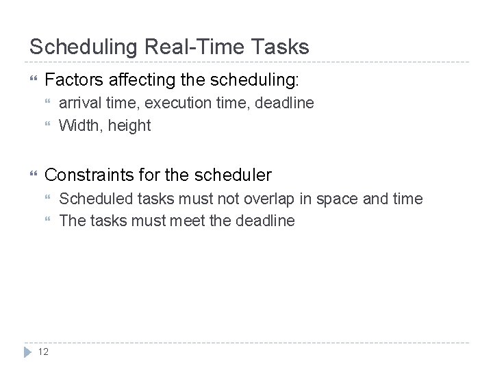 Scheduling Real-Time Tasks Factors affecting the scheduling: arrival time, execution time, deadline Width, height