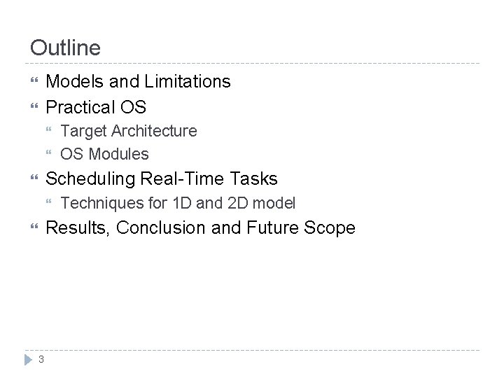 Outline Models and Limitations Practical OS Target Architecture OS Modules Scheduling Real-Time Tasks Techniques