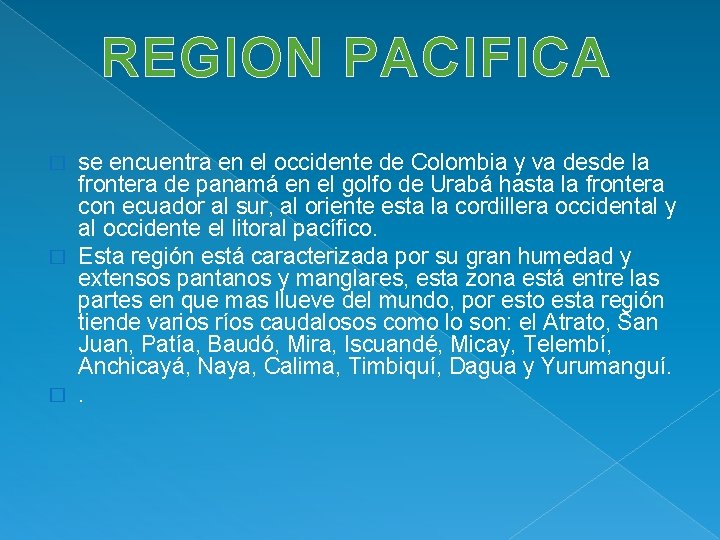 REGION PACIFICA se encuentra en el occidente de Colombia y va desde la frontera