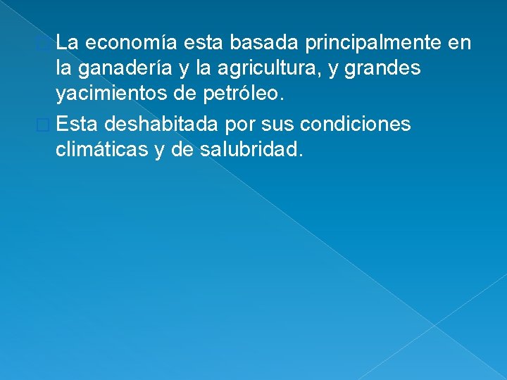 � La economía esta basada principalmente en la ganadería y la agricultura, y grandes