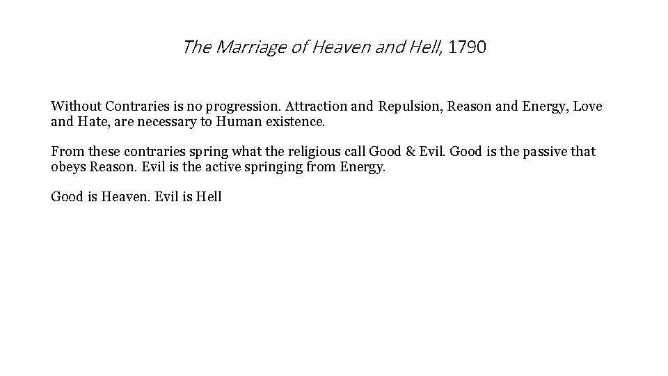 The Marriage of Heaven and Hell, 1790 Without Contraries is no progression. Attraction and