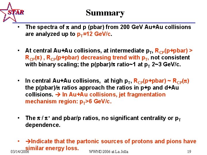 Summary • The spectra of and p (pbar) from 200 Ge. V Au+Au collisions