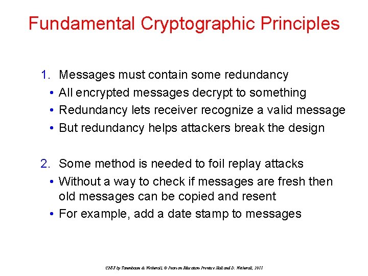 Fundamental Cryptographic Principles 1. • • • Messages must contain some redundancy All encrypted Fundamental Cryptographic Principles 1. • • • Messages must contain some redundancy All encrypted